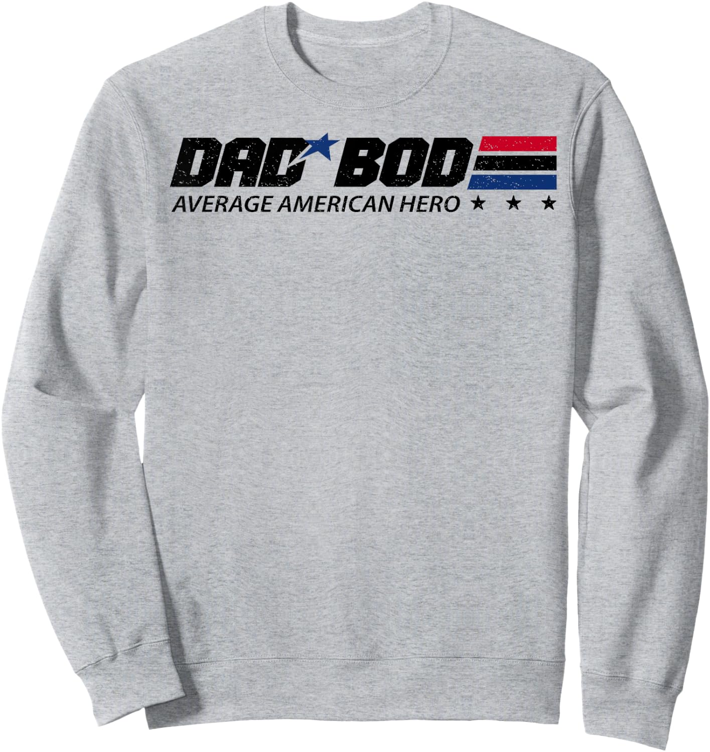 Dad Bod Average American Hero Sweatshirt - Sweatshirt | Ash