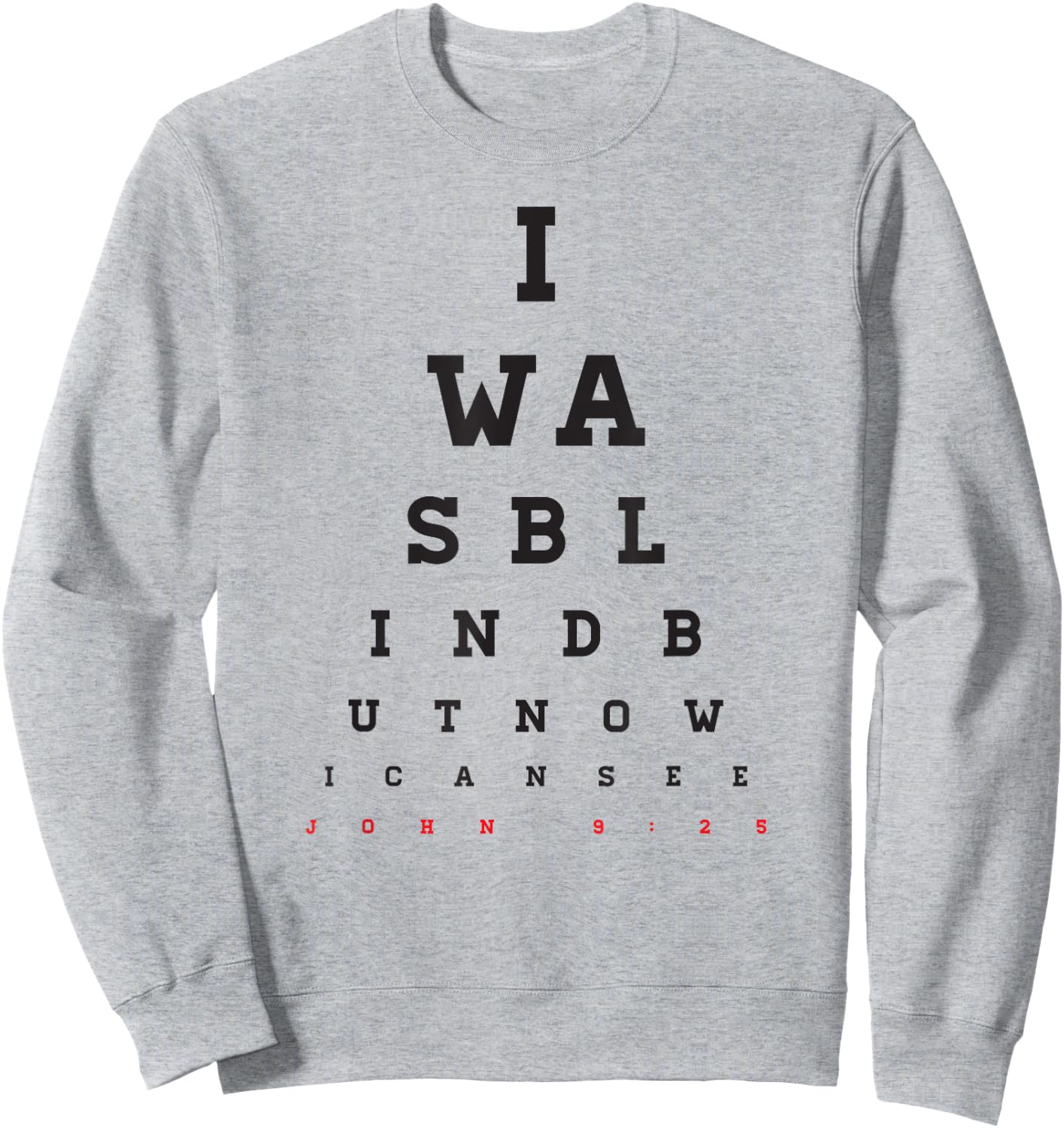 Christian Optometrist Design - I Was Blind But Now I Can See Sweatshirt - Sweatshirt | Ash