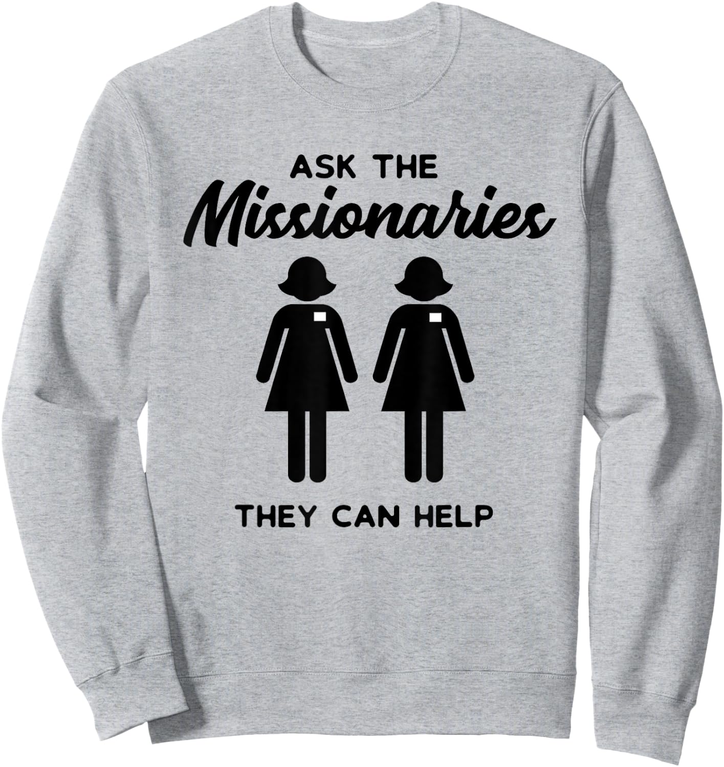 LDS Mormon Sister Missionary Ask the Missionaries Shirt Sweatshirt - Sweatshirt | Ash