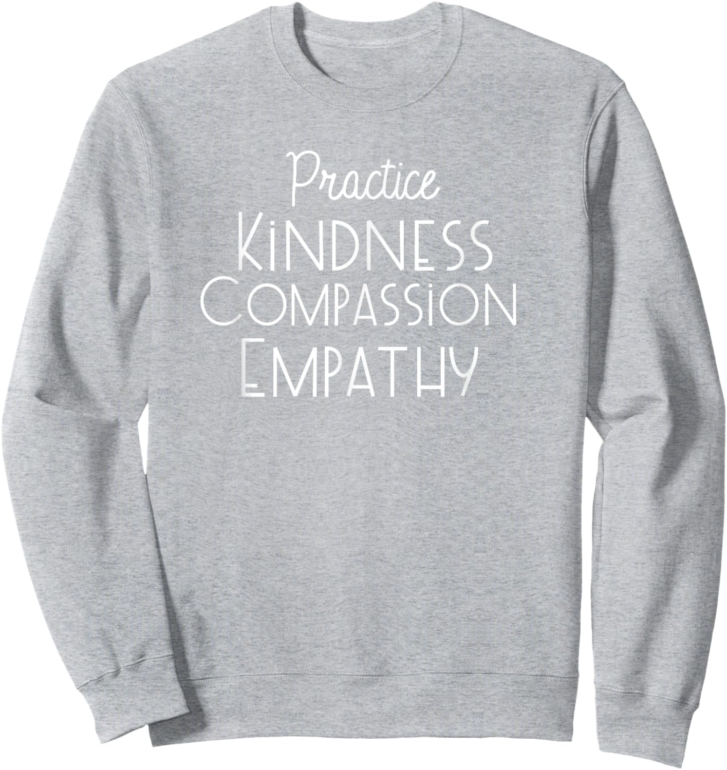 Practice Kindness Compassion Empathy Sweatshirt - Sweatshirt | Ash