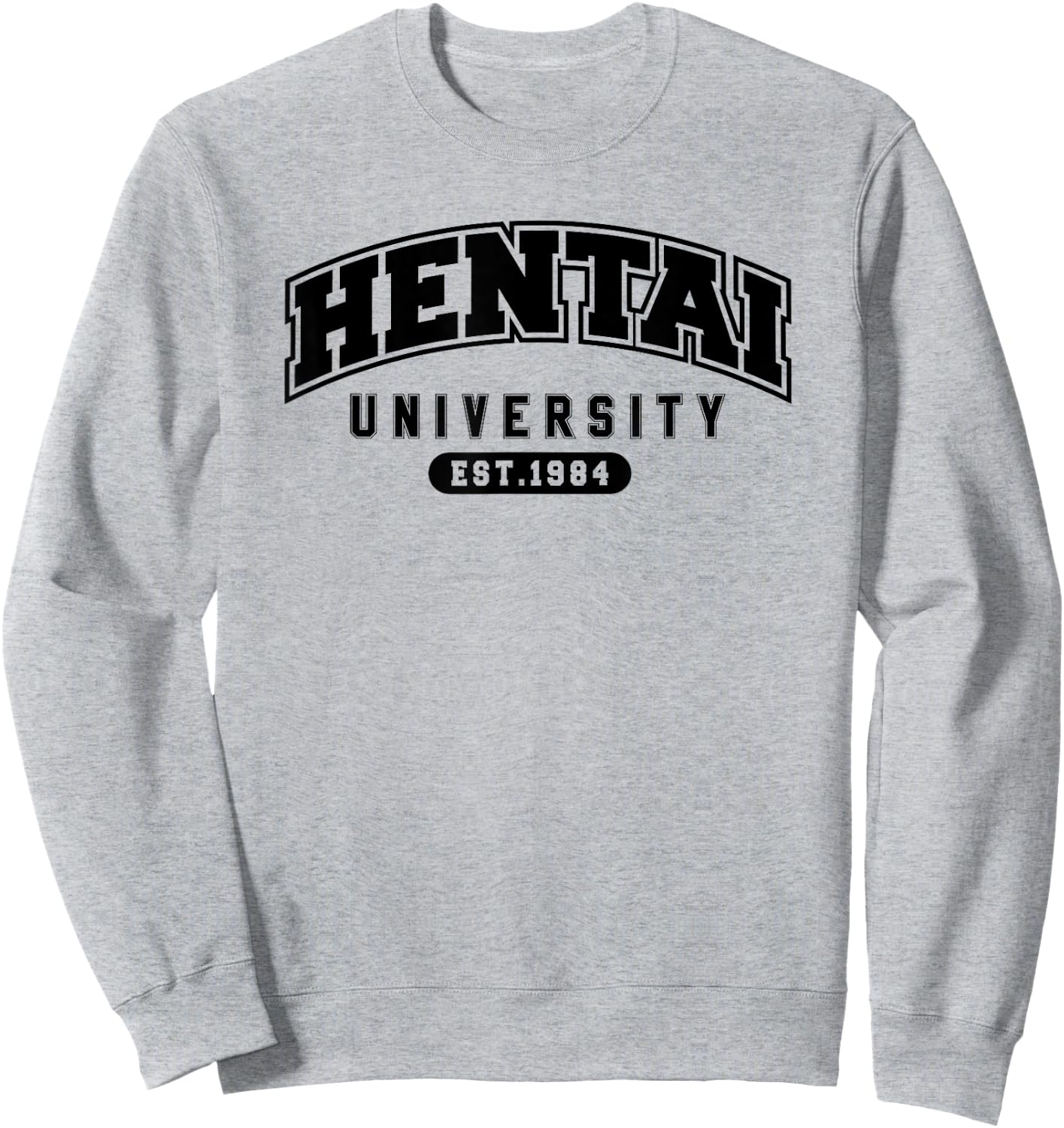 Funny Hentai Anime Shirt - Hentai University Est 1984 Sweatshirt - Sweatshirt | Ash