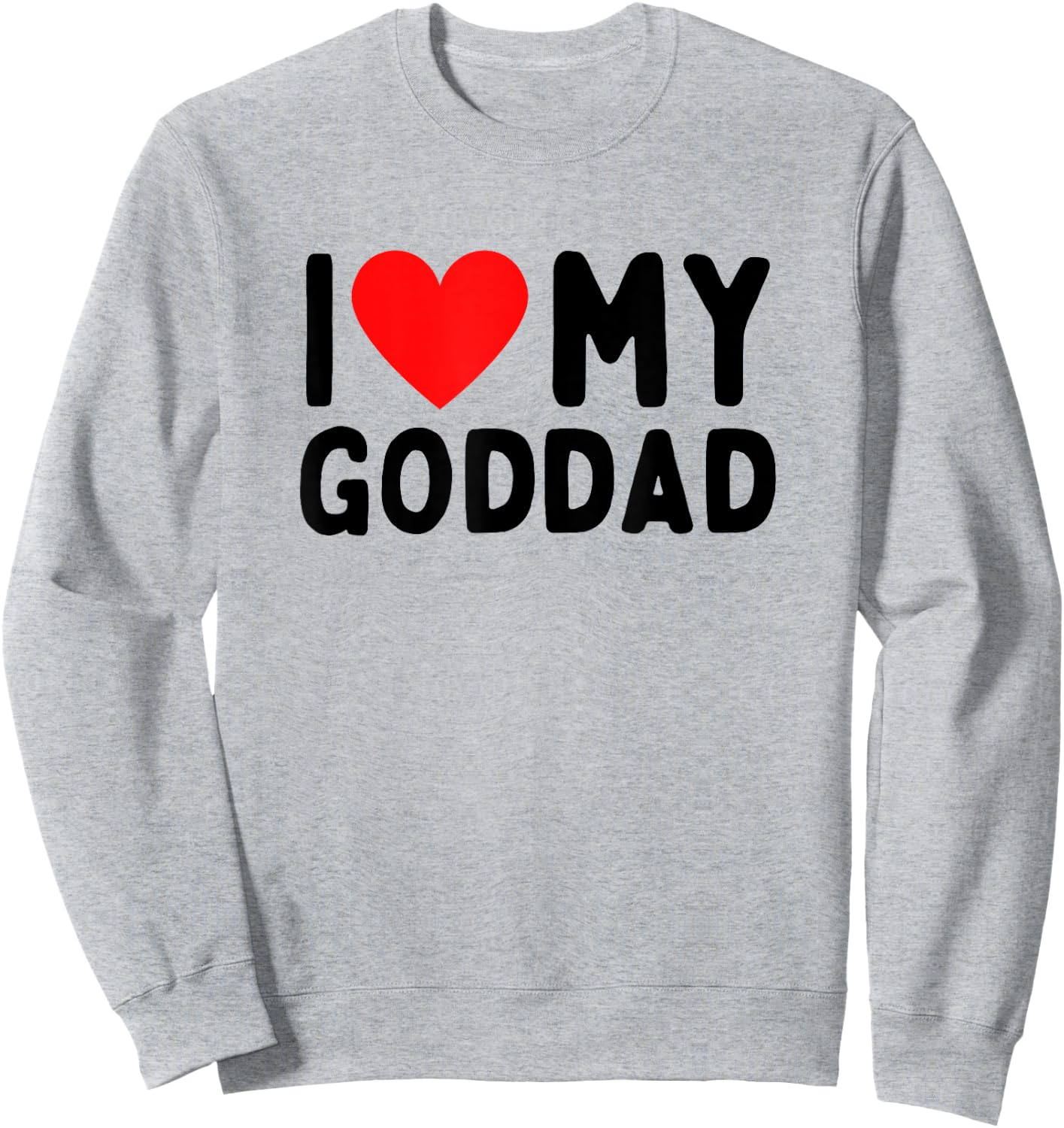 I Love My Goddad Sweatshirt - Sweatshirt | Ash
