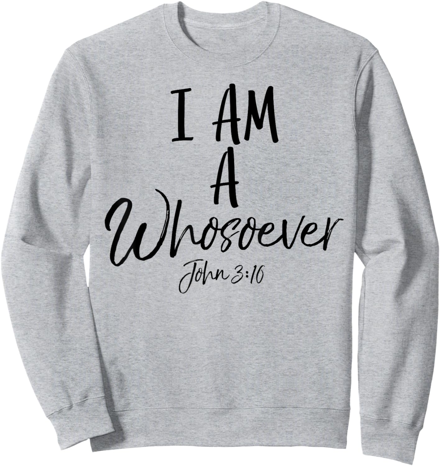 I am a Whosoever Shirt John 3:16 Vintage Bold Christian Sweatshirt - Sweatshirt | Ash