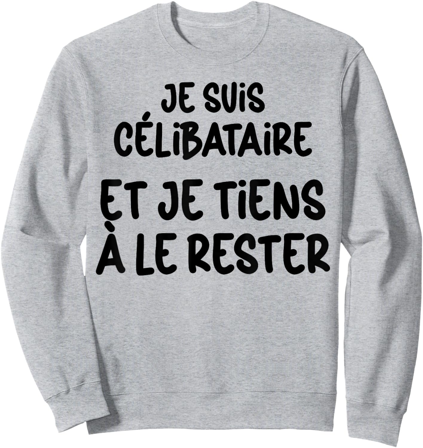Célibataire et Fier Je Reste Solo Humour Homme Femme Sweatshirt - Sweatshirt | Ash