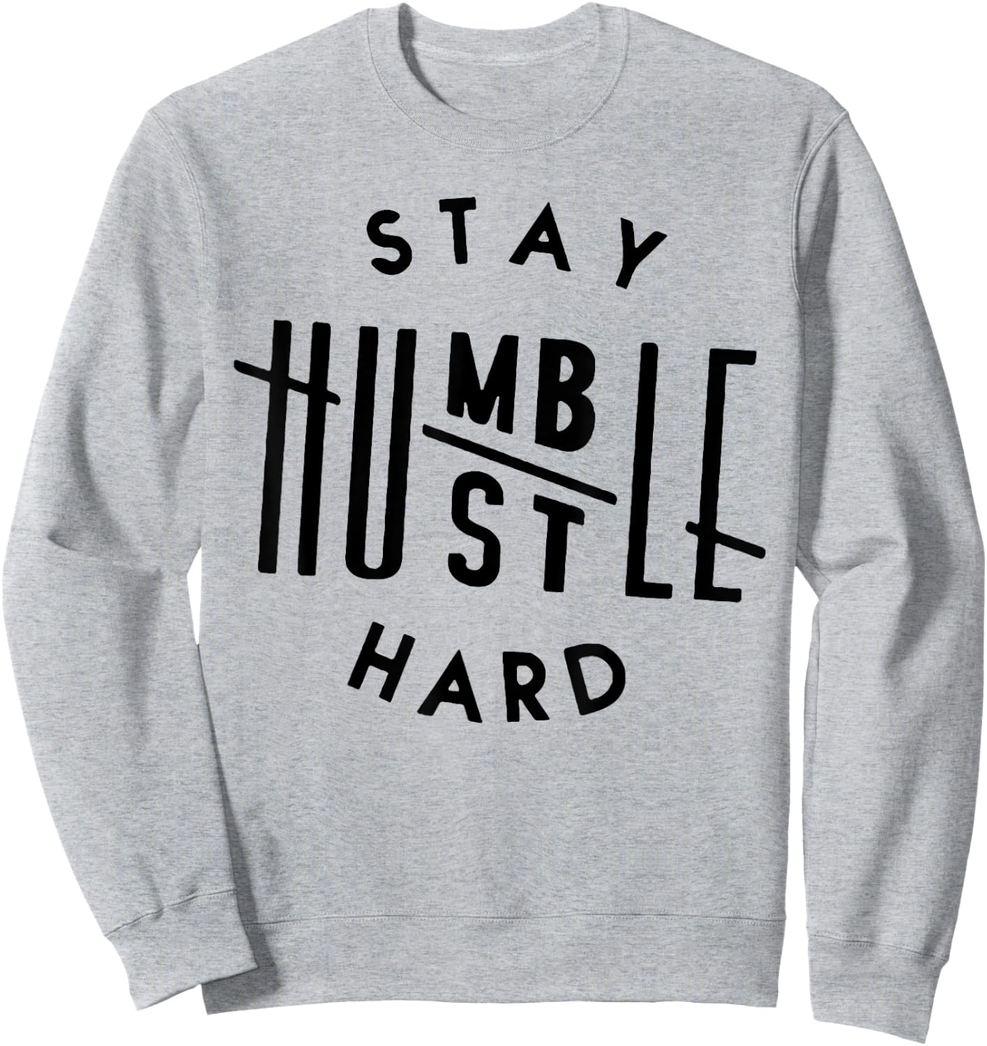 Stay Humble Hustle Hard Sweatshirt - Sweatshirt | Ash