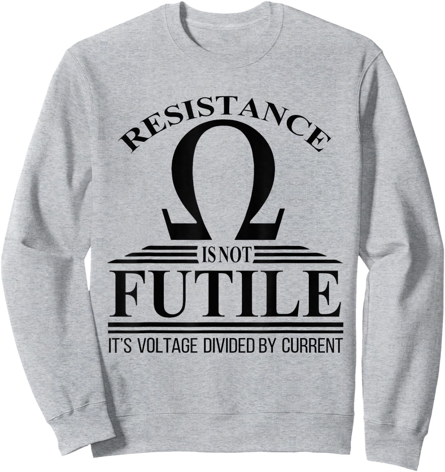 Funny Electrician Shirts & Gifts Electrician Resistance Is Not Futile Voltage Current Sweatshirt - Sweatshirt | Ash