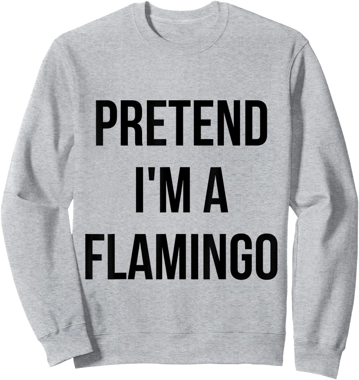 Pretend I'm a Flamingo Shirt Adult Costume Halloween Pink Sweatshirt - Sweatshirt | Ash