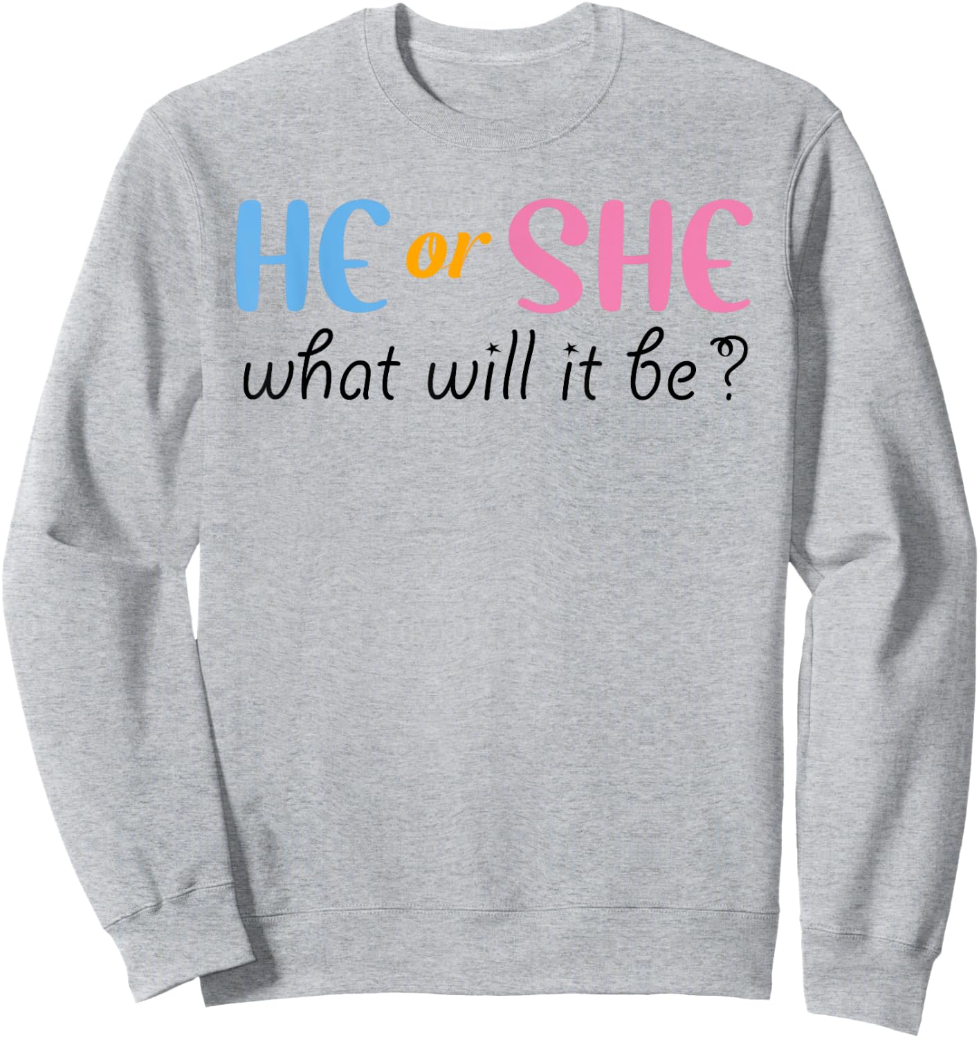 He or She What Will It Be Gender Reveal Sweatshirt - Sweatshirt | Ash