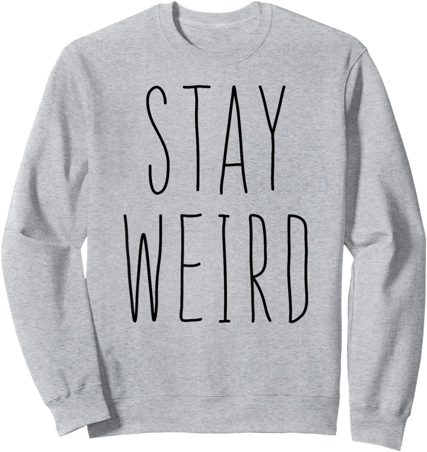 Stay Weird Shirt Girl Women Be Different Be Yourself Sweatshirt - Sweatshirt | Ash