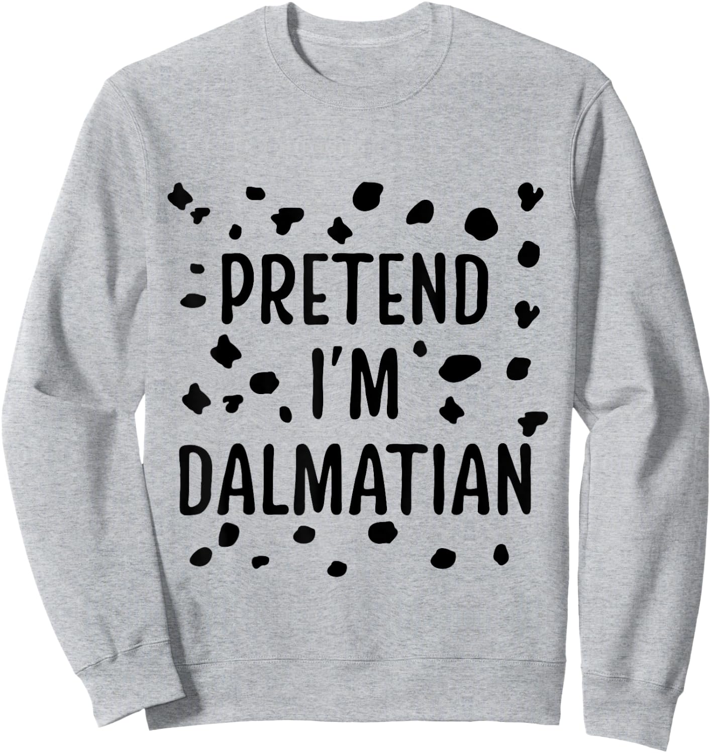 Pretend I'M Dalmatian Dalmatian Costume Spots Puppy Print Sweatshirt - Sweatshirt | Ash