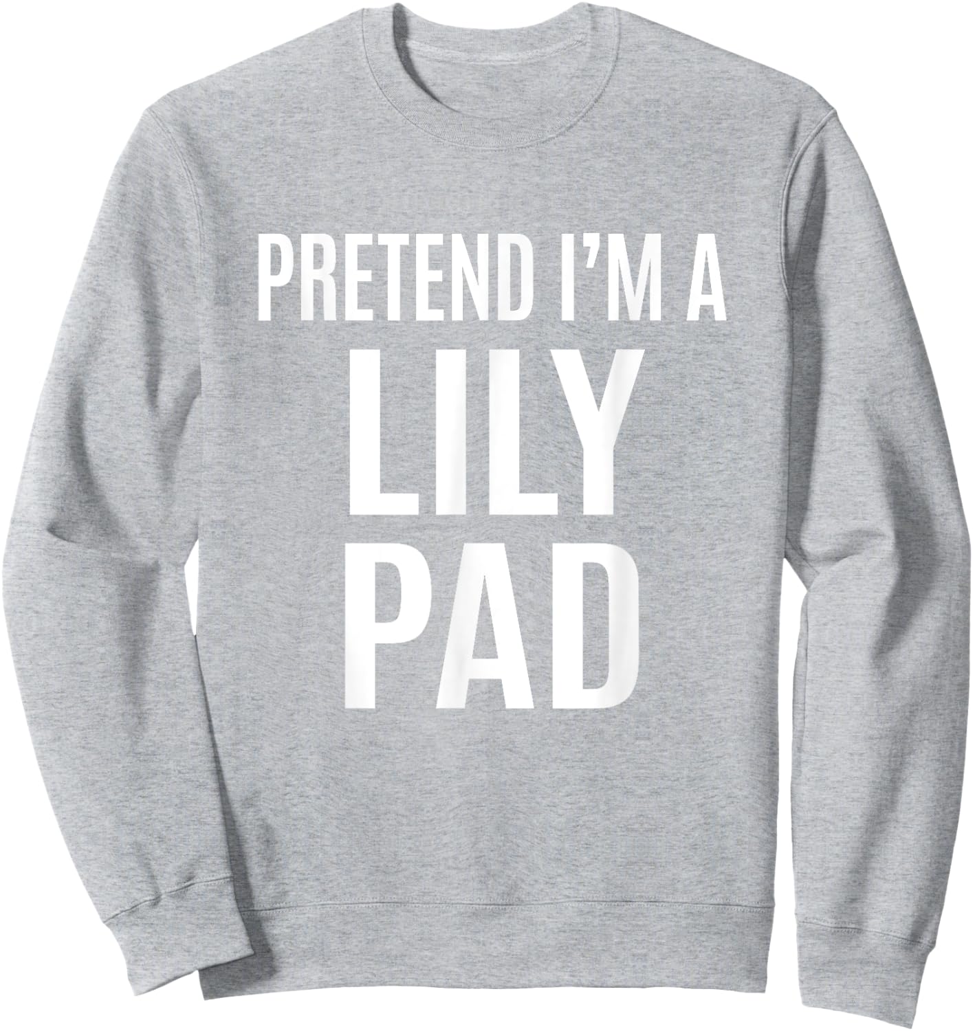 Pretend I'm A Lily Pad Easy Green Halloween Costume Sweatshirt - Sweatshirt | Ash