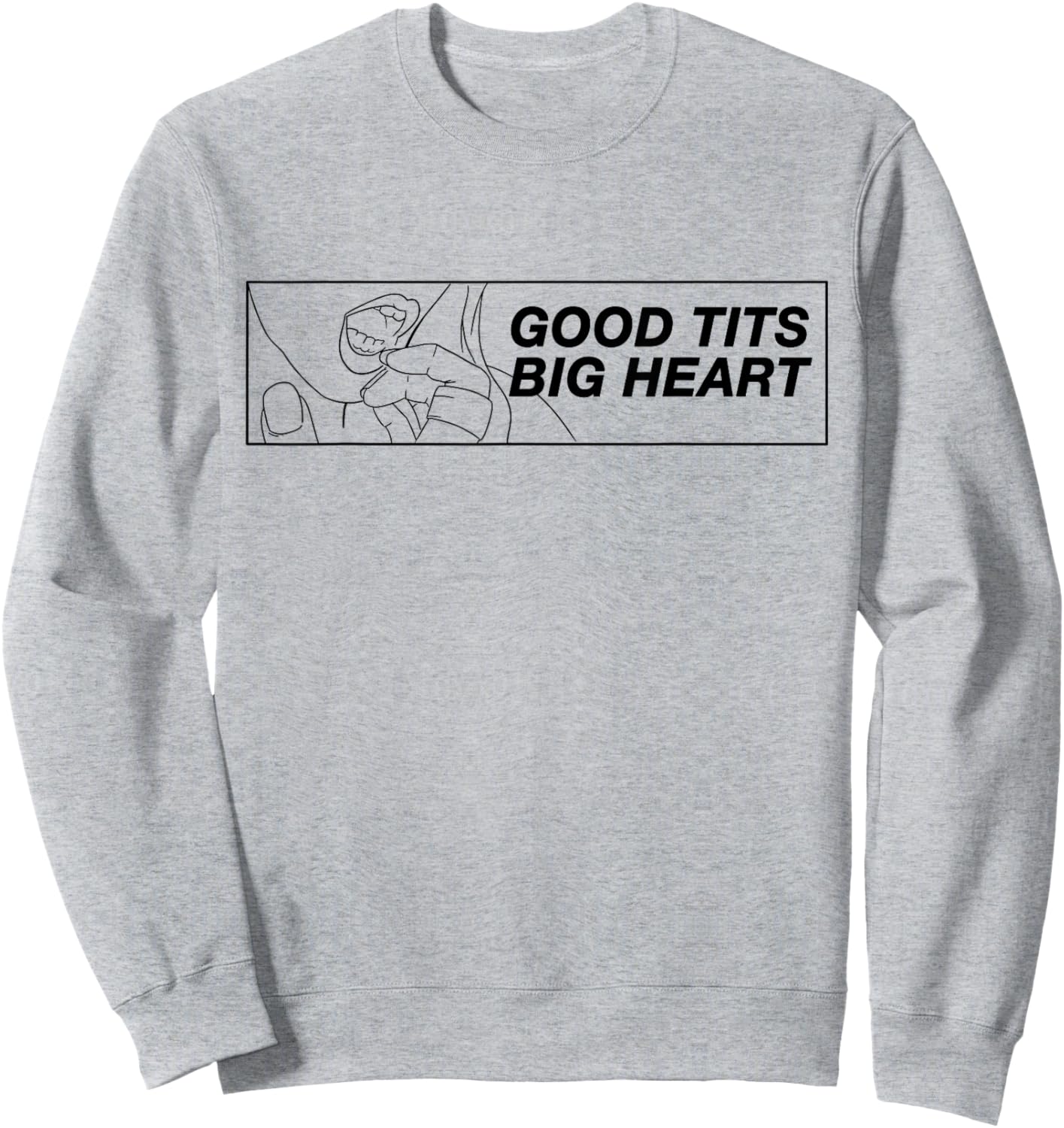 Good Tits Big Heart Funny Humor Sarcastic For Music Festival Sweatshirt - Sweatshirt | Ash