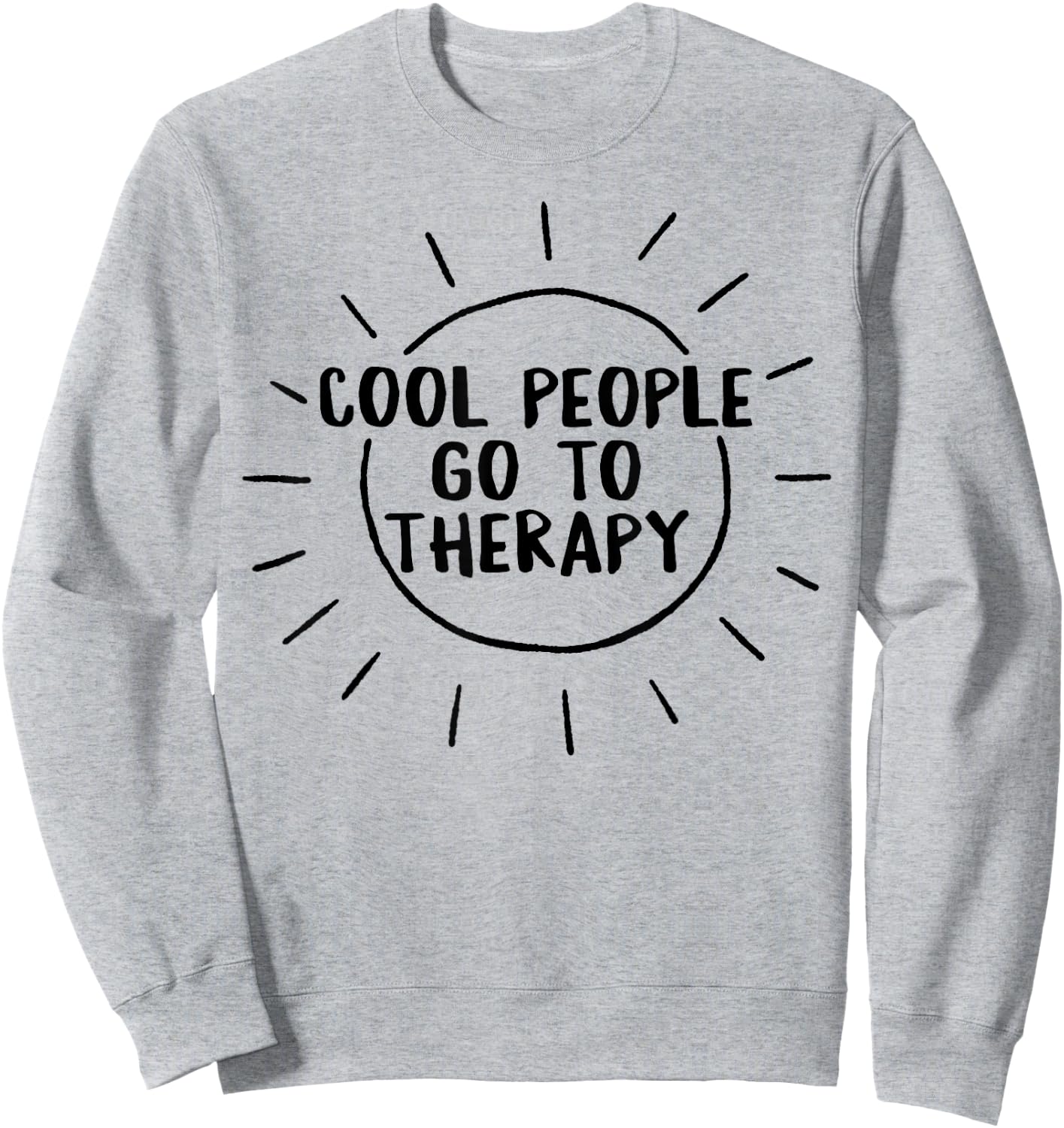 Mental Health Cool People Go To Therapy Awareness Therapist Sweatshirt - Sweatshirt | Ash