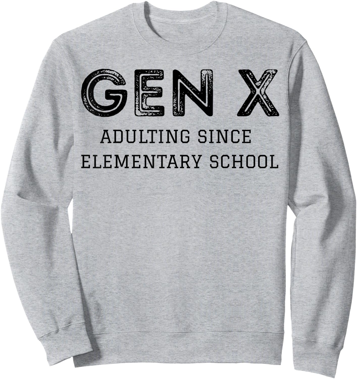 Gen X Adulting Since Elementary School Sweatshirt - Sweatshirt | Ash