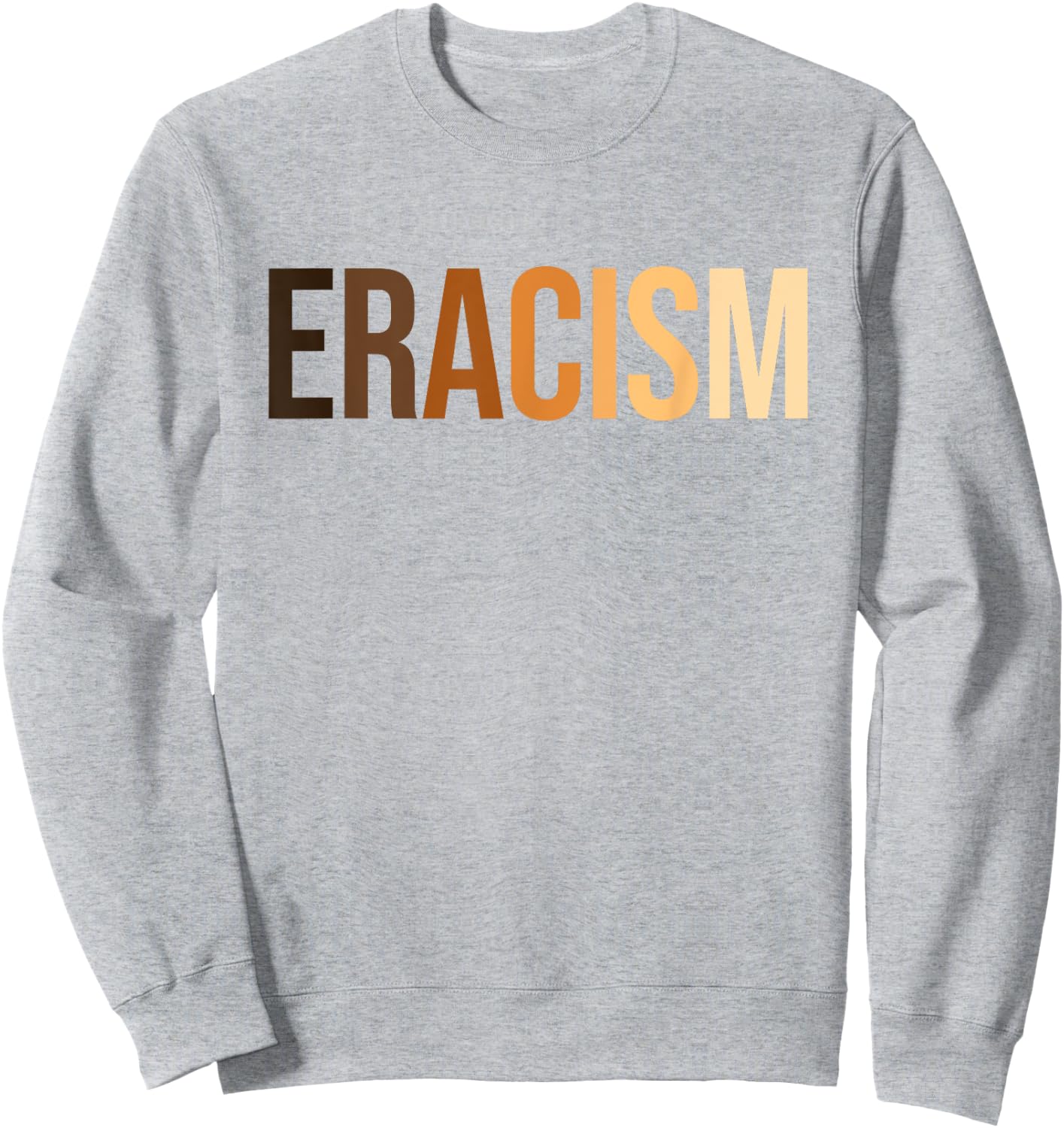 anti-racism uprising Human Rights "ERACISM" Sweatshirt - Sweatshirt | Ash