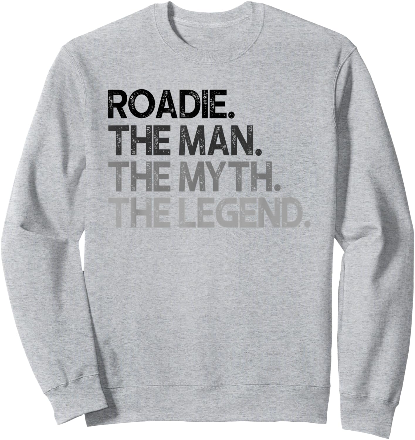Roadie Gift Man Myth The Legend Sweatshirt - Sweatshirt | Ash