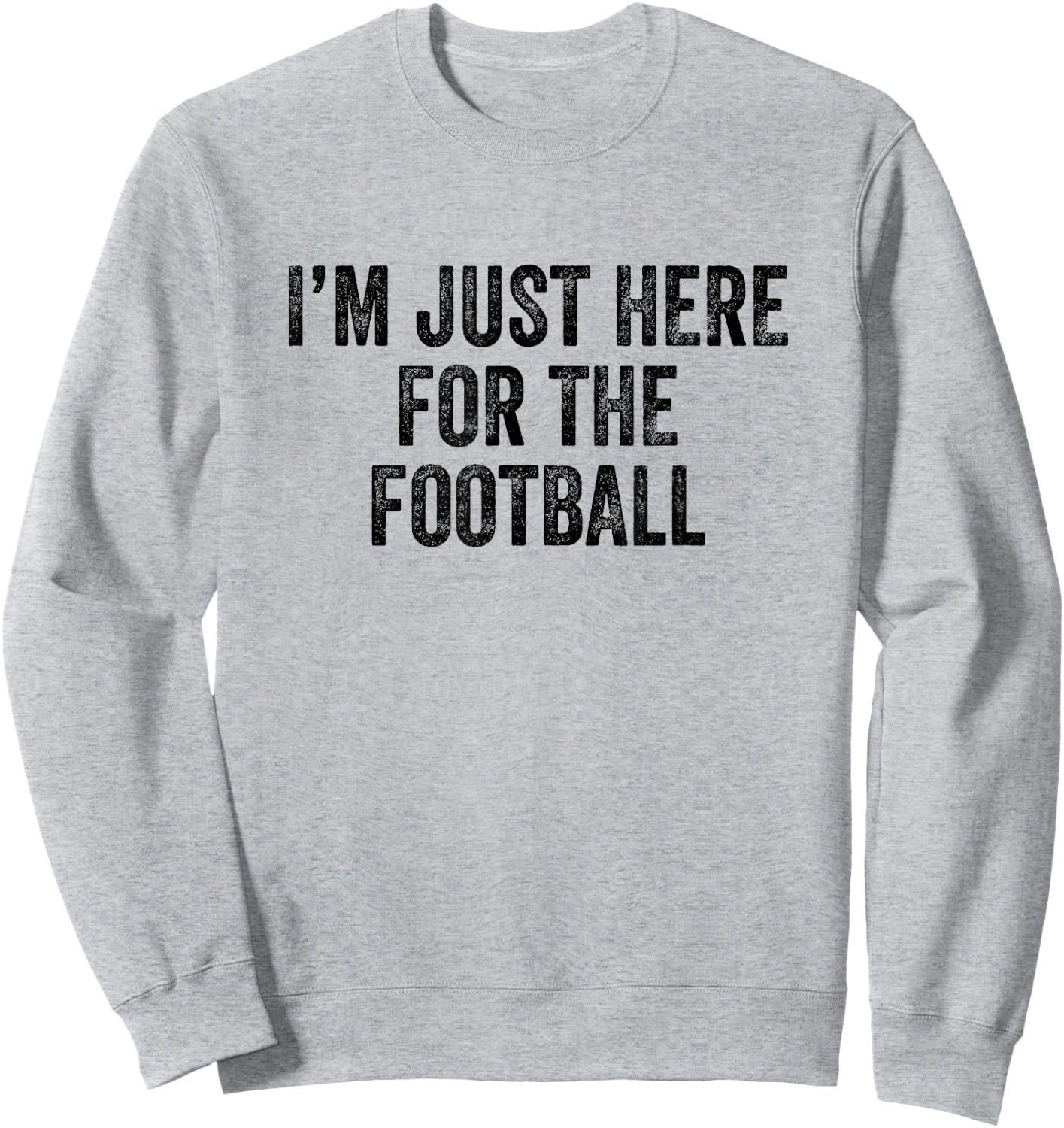 I'm Just Here For The Football Sweatshirt - Sweatshirt | Ash