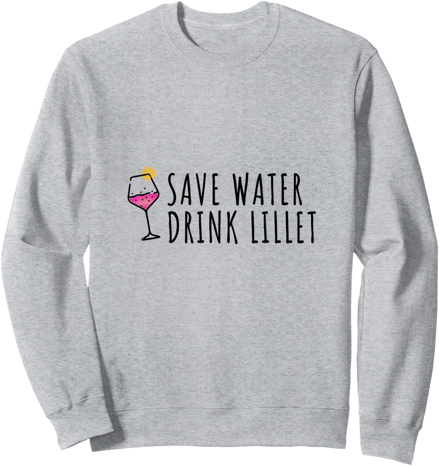 Save Water Drink Lillet | Summer Alcohol Lillet , White Sweatshirt - Sweatshirt | Ash