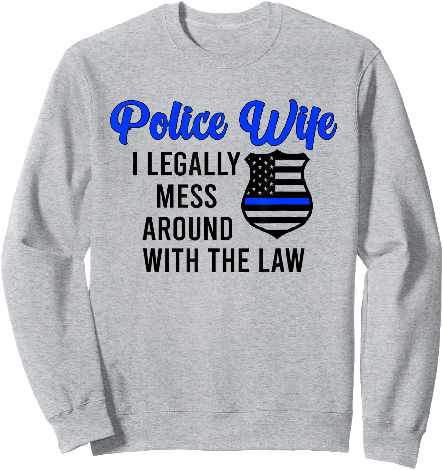 Funny Police Wife Of A Police Officer Wife Cop Wife Sweatshirt - Sweatshirt | Ash