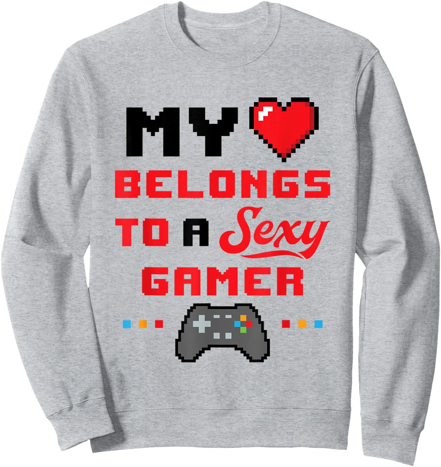 My Heart Belongs to a Sexy Gamer Girlfriend Wife Valentine Sweatshirt - Sweatshirt | Ash
