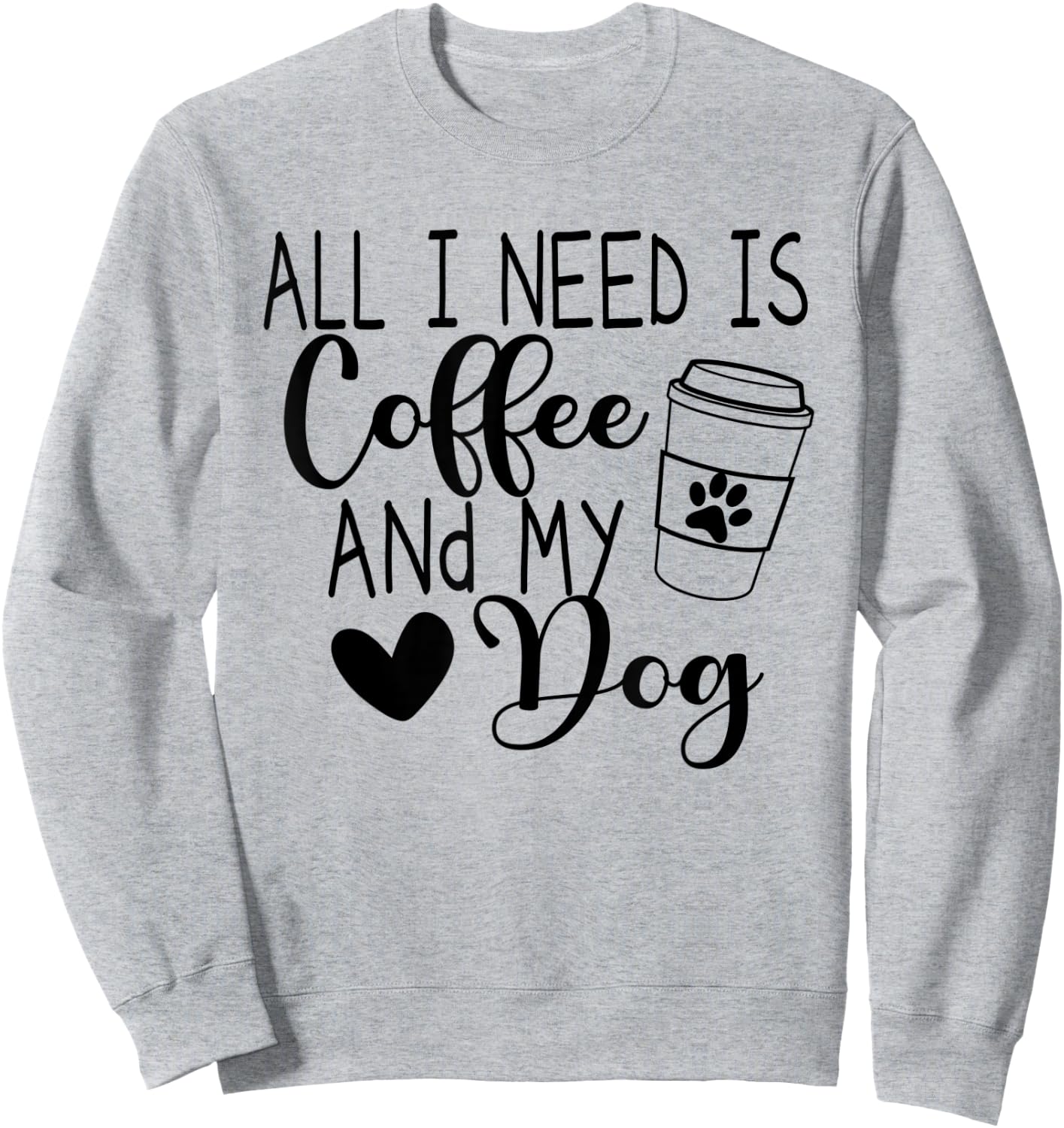 All I Need Is Coffee And My Dog Sweatshirt - Sweatshirt | Ash