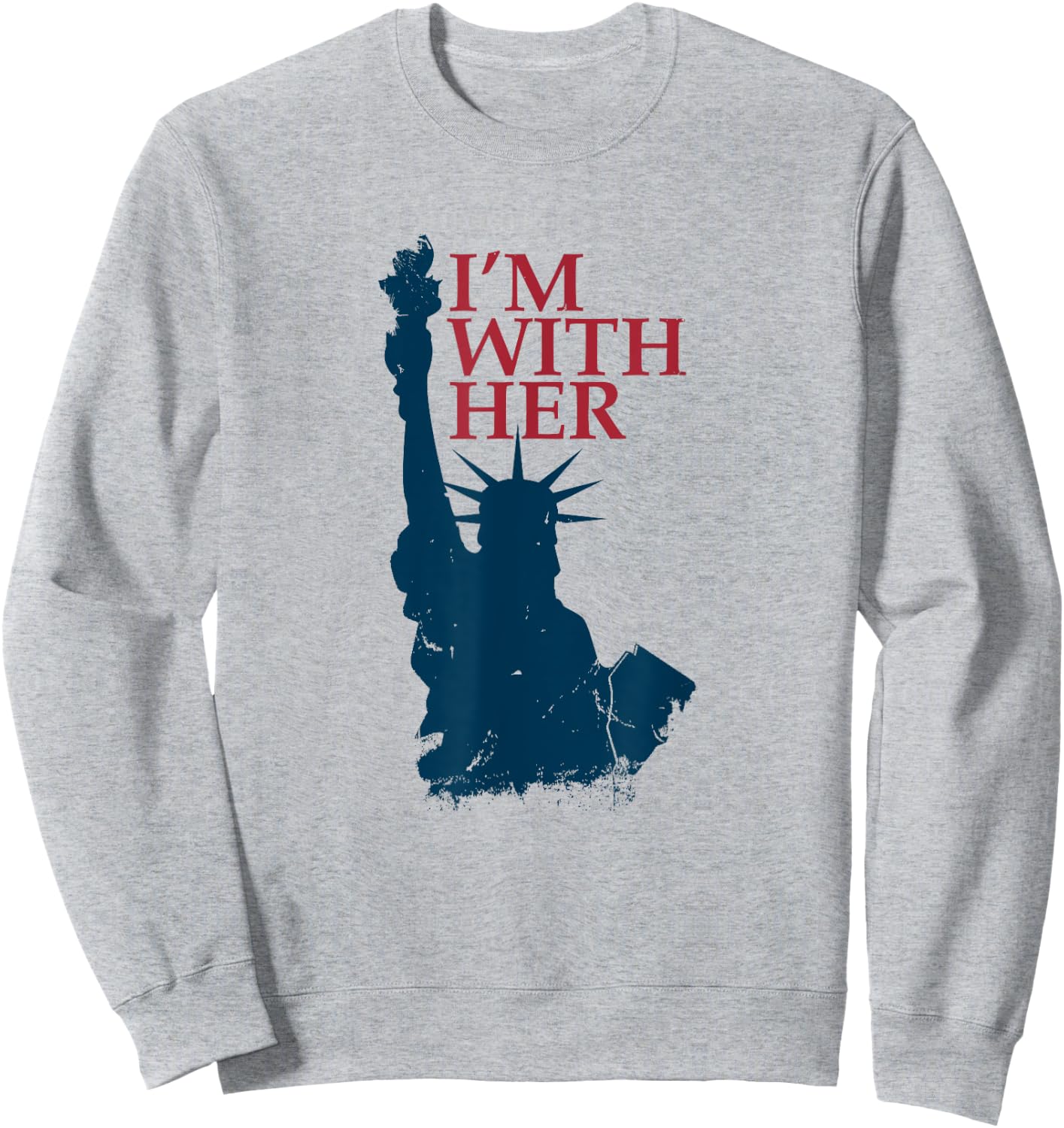 I'm With Her Statue of Lady Liberty Patriotic 4th of July Sweatshirt - Sweatshirt | Ash