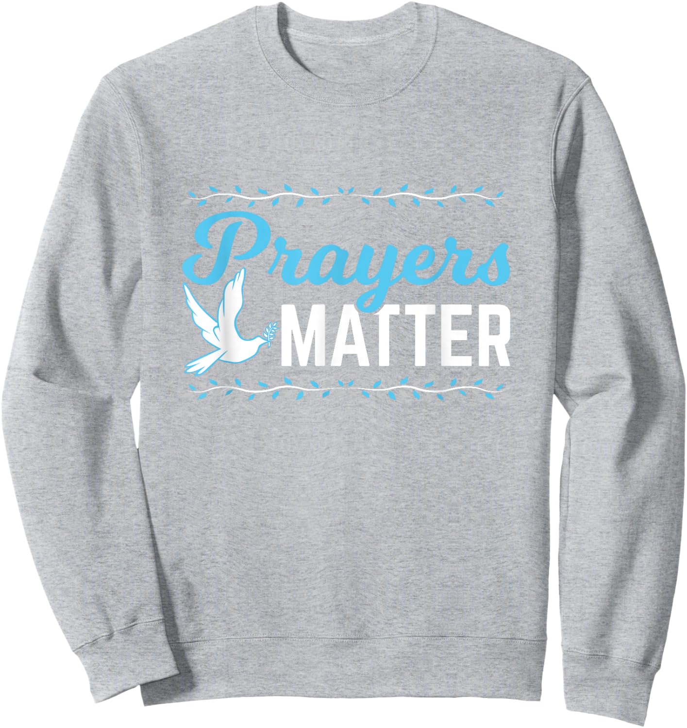 Prayers Matter Christian Shirt Sweatshirt - Sweatshirt | Ash