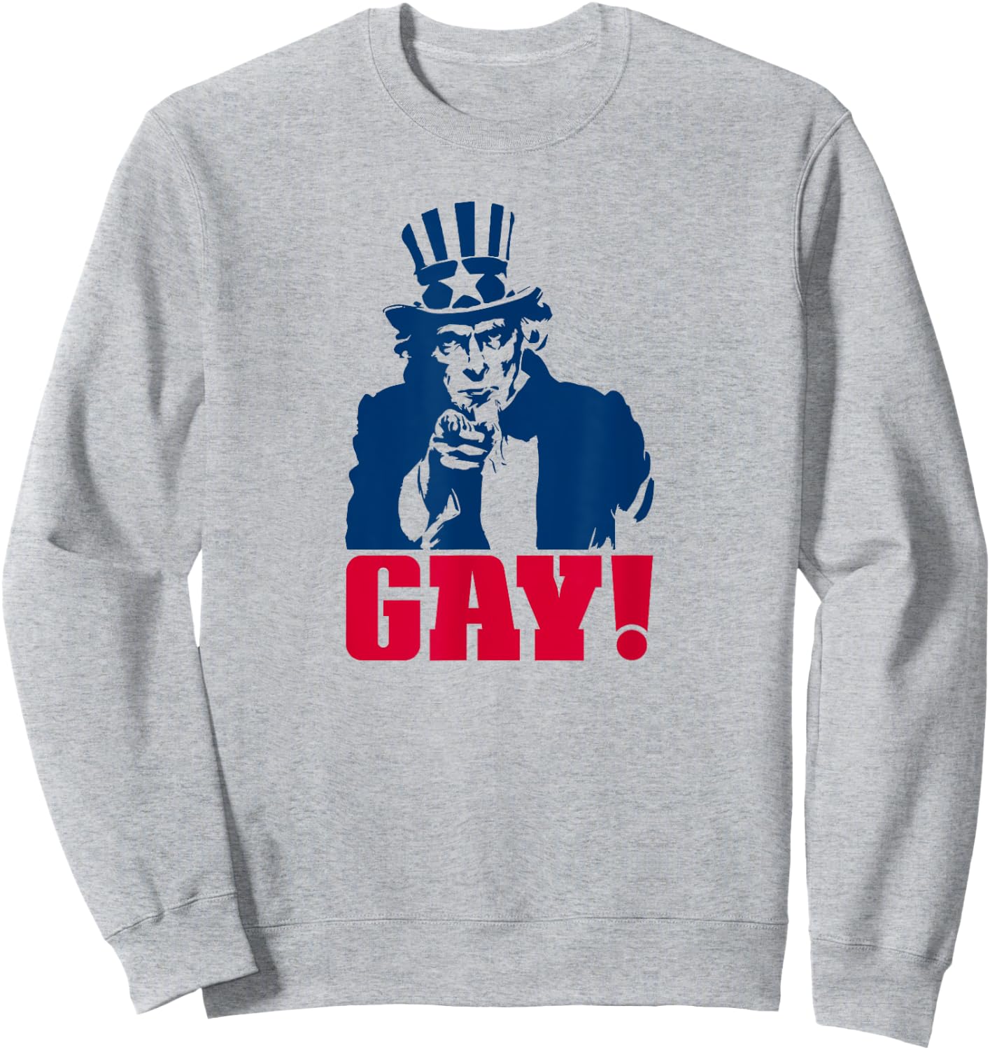 Uncle Sam GAY! Funny LGBT Pride Meme I WANT YOU Sweatshirt - Sweatshirt | Ash