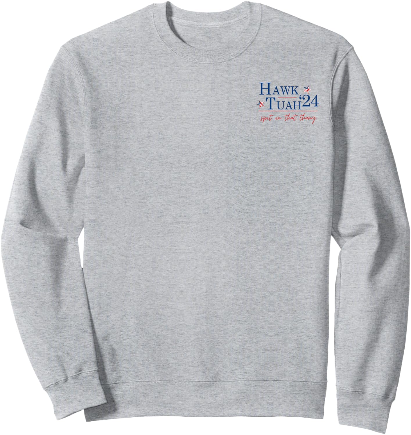 Hawk Tuah 24 Spit On That Thang 2 Side Sweatshirt - Sweatshirt | Ash