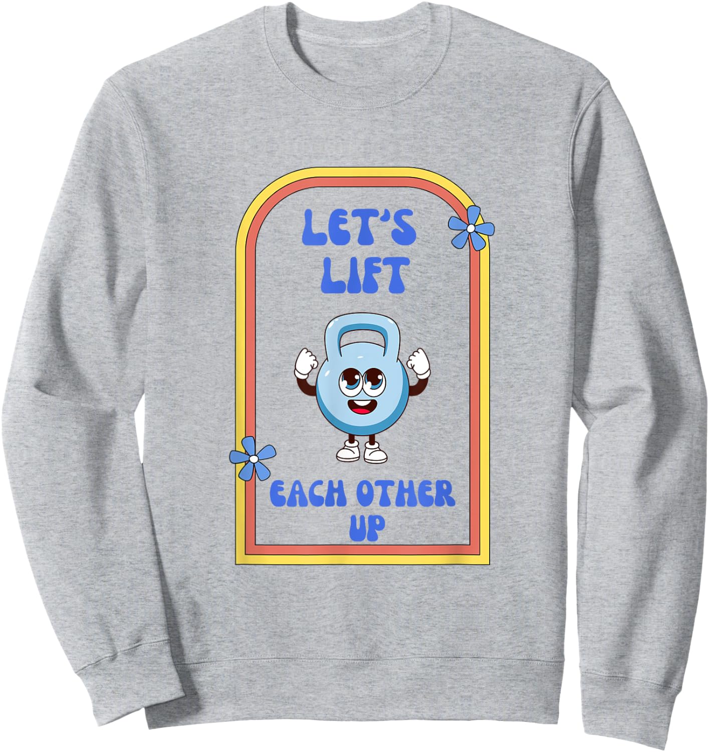 Let's Lift Each Other Up Kettlebell Fitness Enthusiast Sweatshirt - Sweatshirt | Ash
