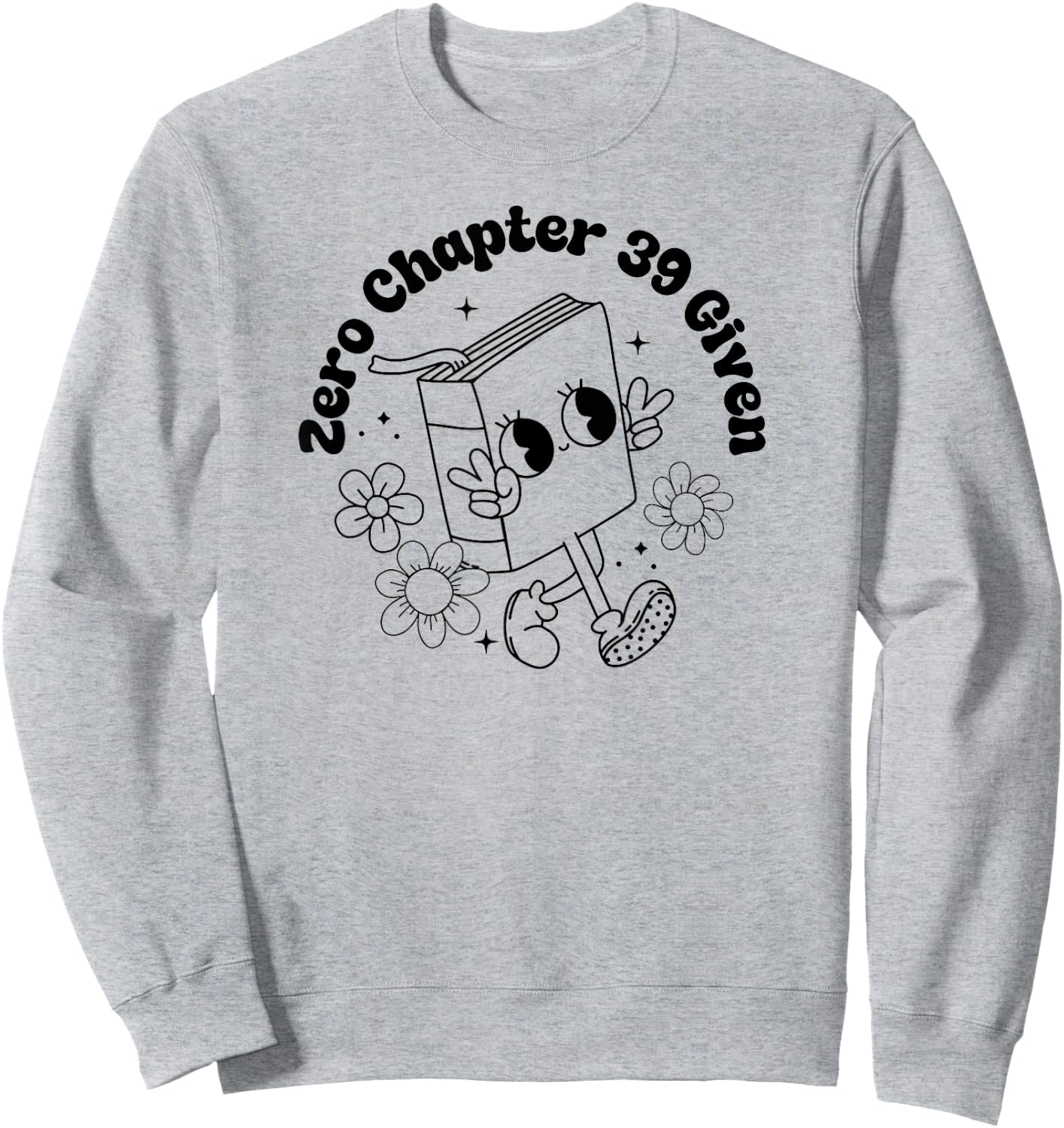 Zero Chapter 39 Given -Funny Retro Thriller Book Lover Gift Sweatshirt - Sweatshirt | Ash