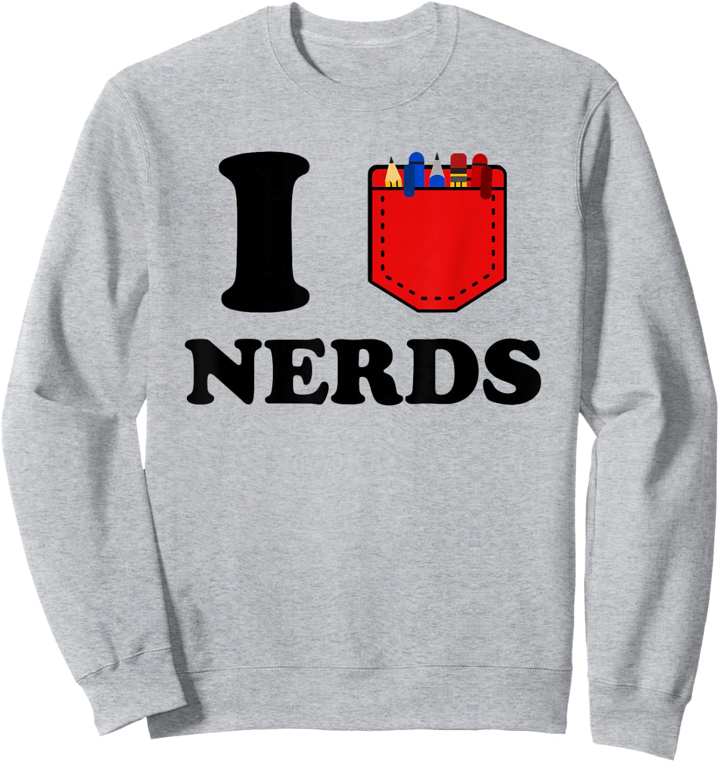 I Love Nerds Lustiger Taschenprotektor Nerdy sarkastischer Geek Pun Sweatshirt - Sweatshirt | Ash