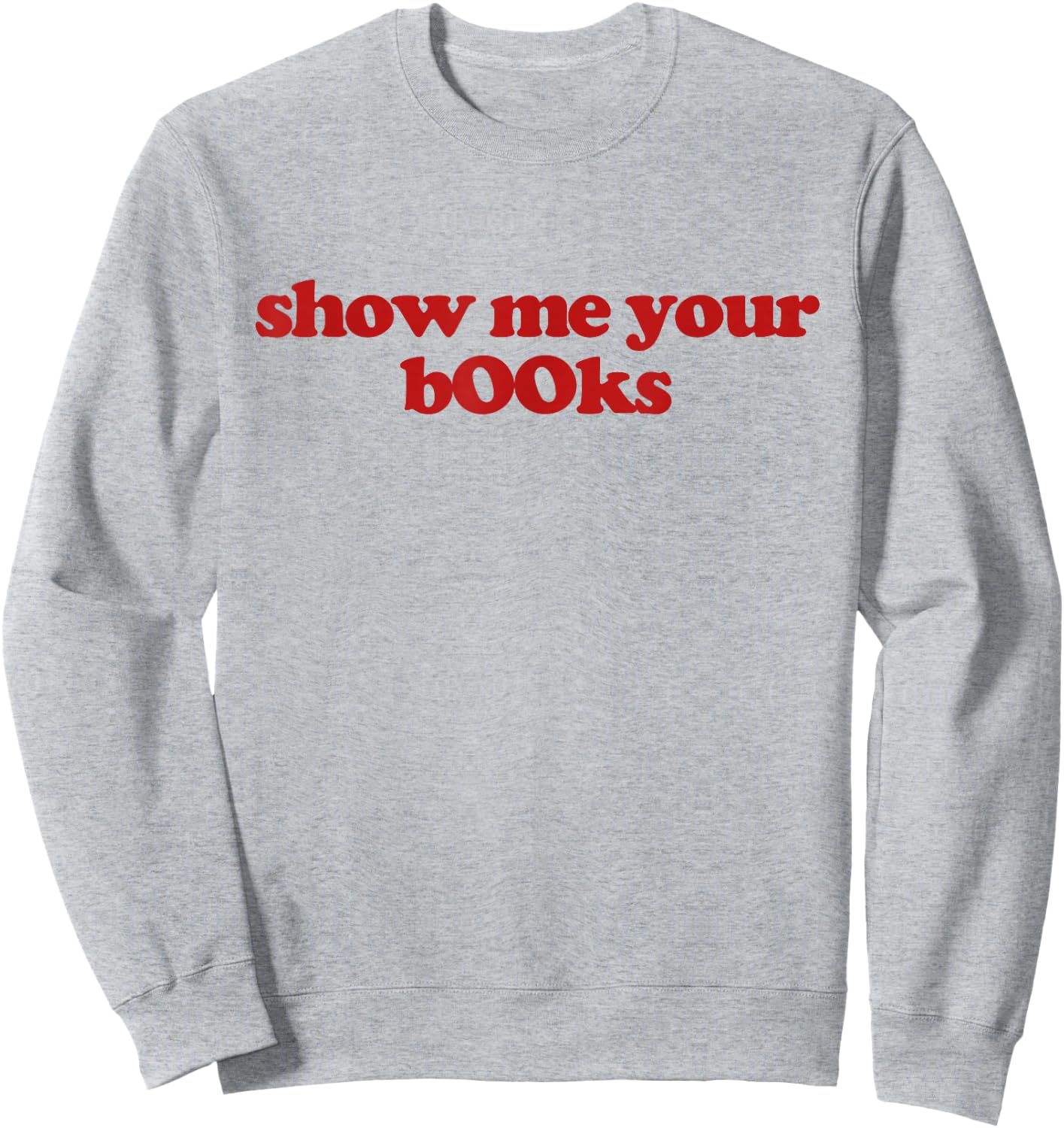 Show Me Your Books Y2k Aesthetic Trendy Sweatshirt - Sweatshirt | Ash