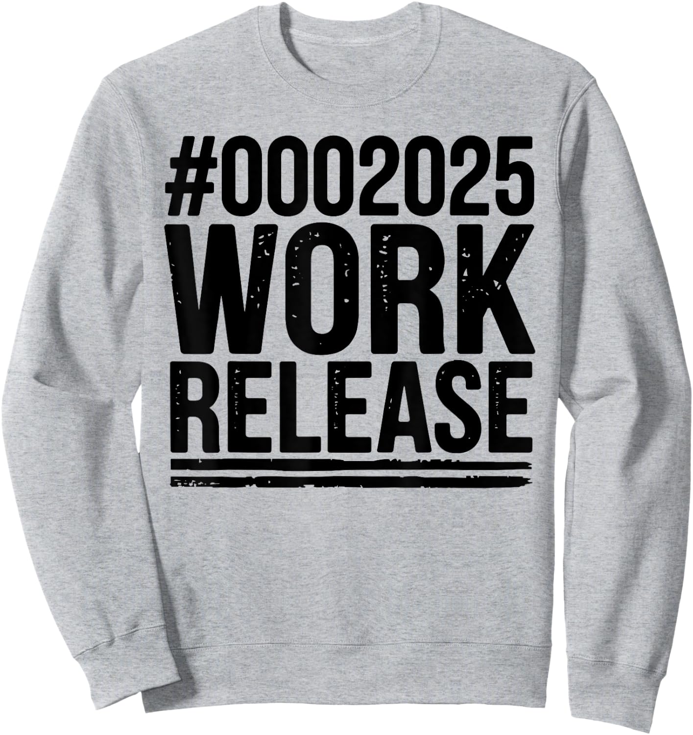 2025 Work Release Funny Retirement 2025 Retired Men Women Sweatshirt - Sweatshirt | Ash