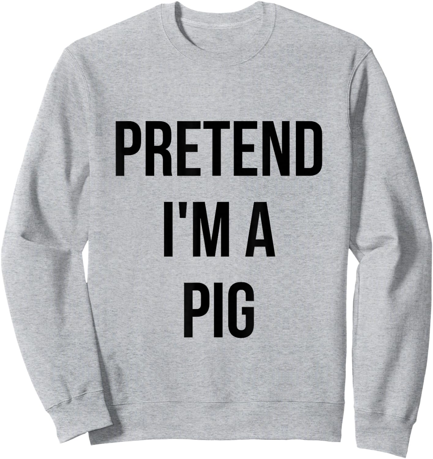 Pretend I'm a Pig Shirt Adult Costume Halloween Pink Sweatshirt - Sweatshirt | Ash