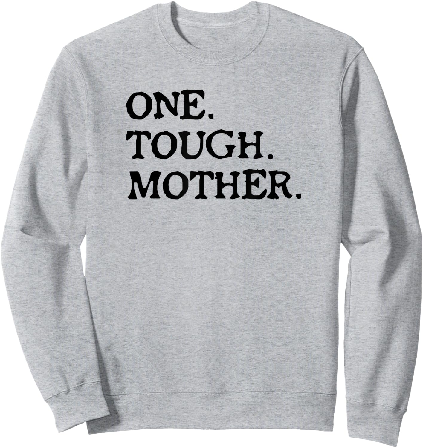 One Tough Mother - Mom Strong Fitness Sweatshirt - Sweatshirt | Ash