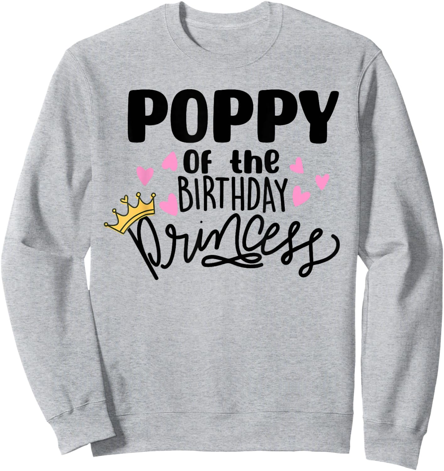 Poppy Of The Birthday Princess Party Toddler Girl Family Sweatshirt - Sweatshirt | Ash