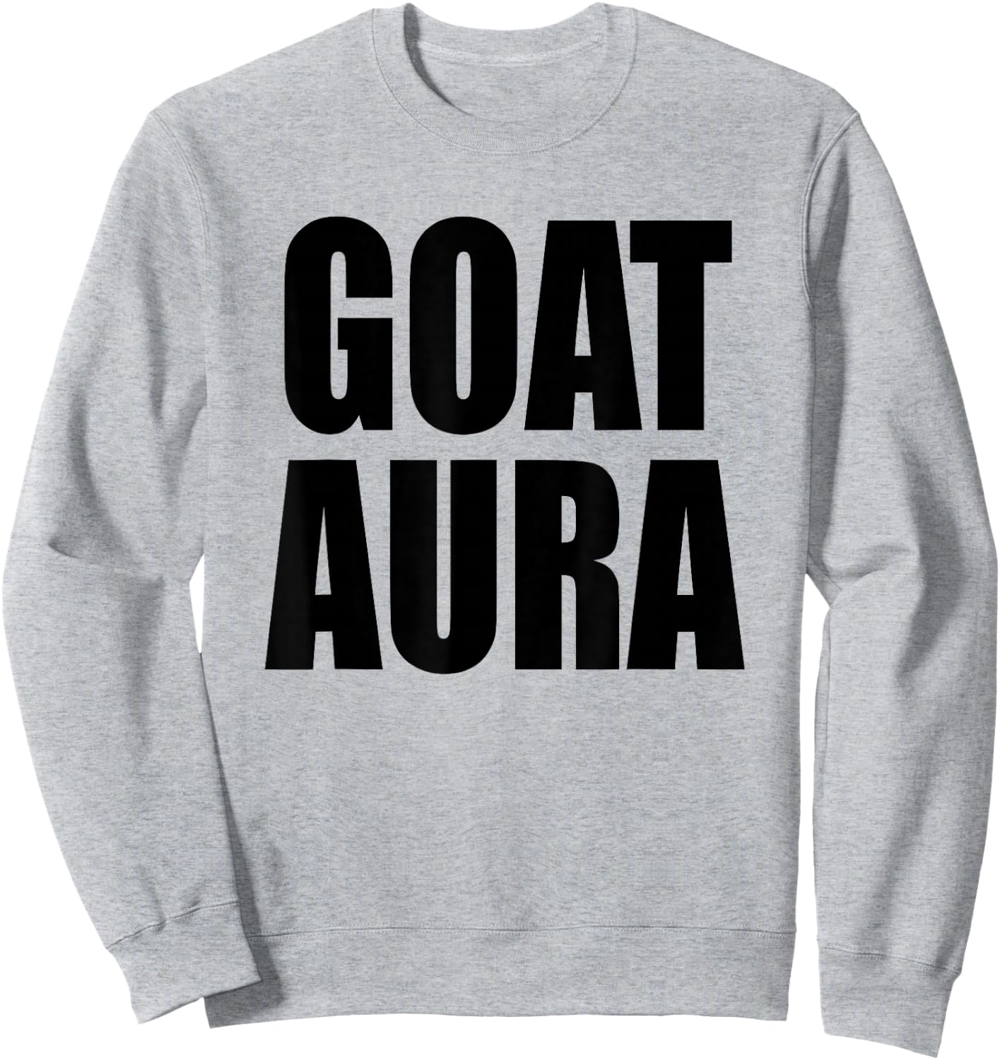 Goat Aura Funny Saying Goat Aura Sweatshirt - Sweatshirt | Ash
