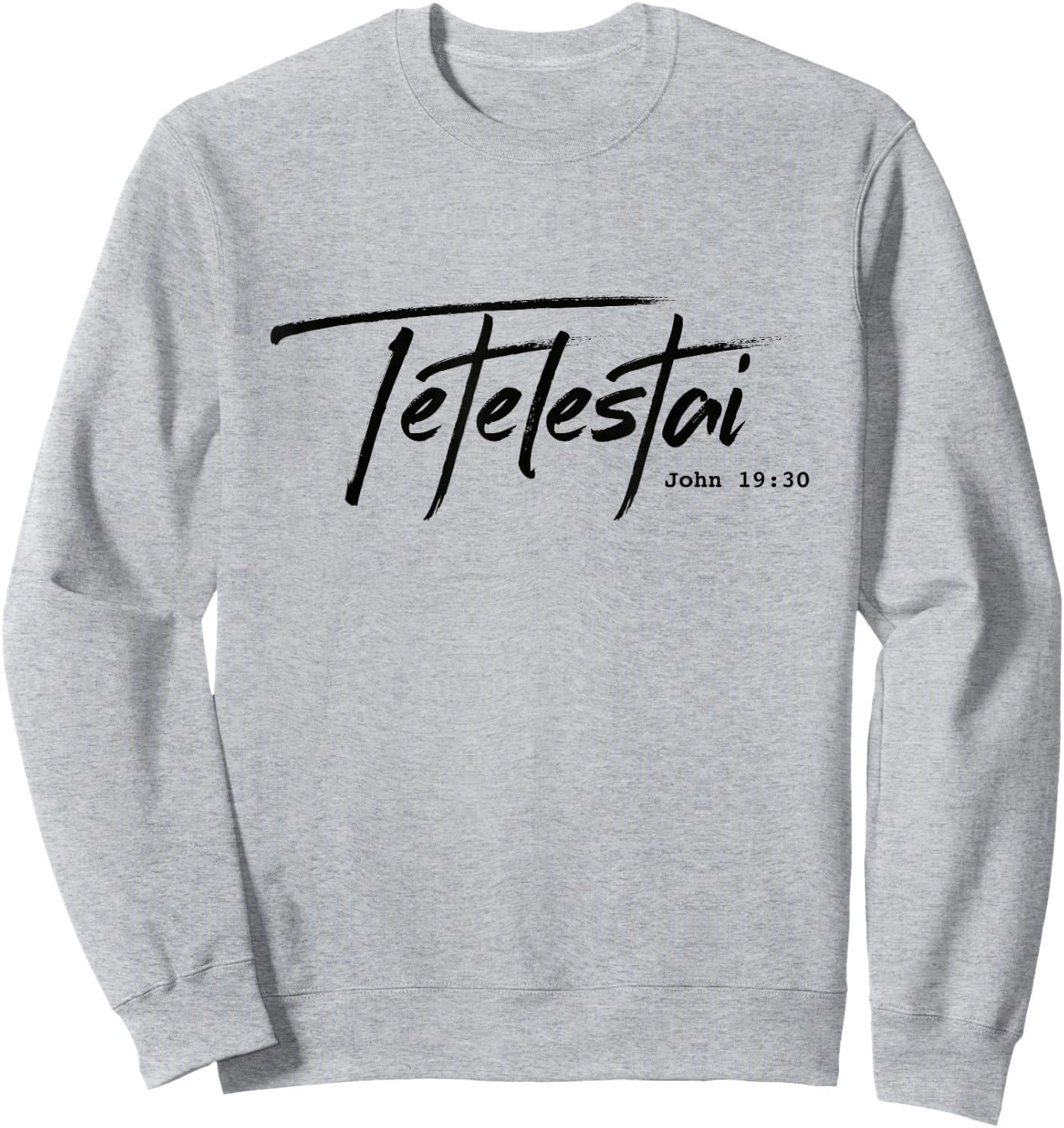 Christian Tetelestai-John 19:30. "It is finished" Sweatshirt - Sweatshirt | Ash