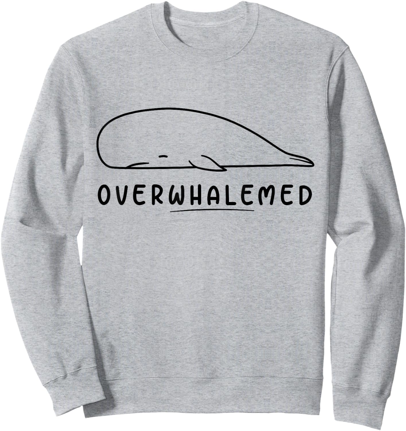Overwhalemed! Funny Cute Silly Whale Overwhelmed Joke Pun Sweatshirt - Sweatshirt | Ash