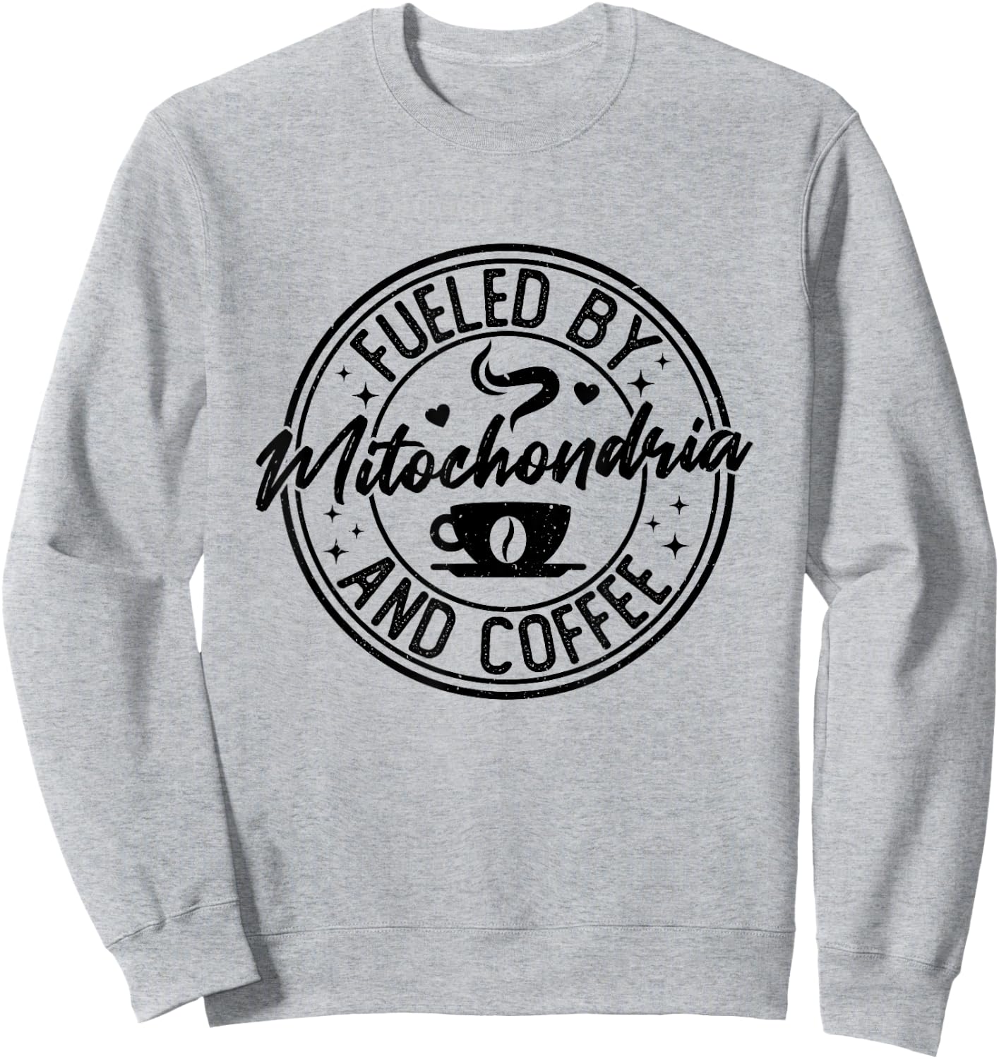 Fueled by Mitochondria Coffee Funny Biology For Biologist Sweatshirt - Sweatshirt | Ash