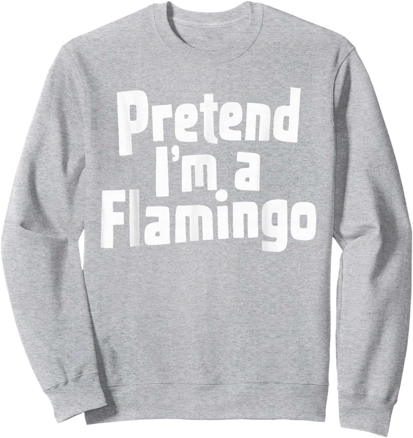 Pretend I'm A Flamingo Sweatshirt - Sweatshirt | Ash