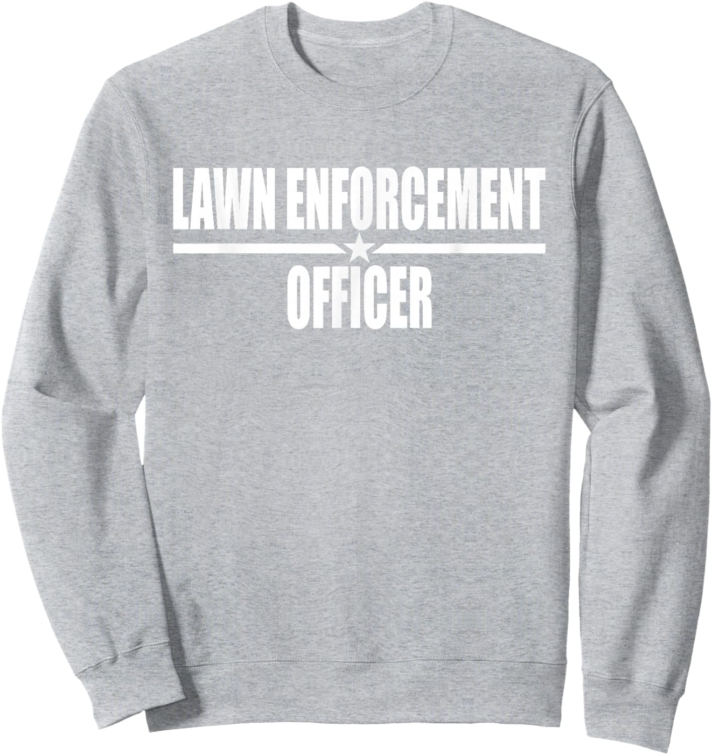 Lawn Enforcement Officer Sweatshirt - Sweatshirt | Ash