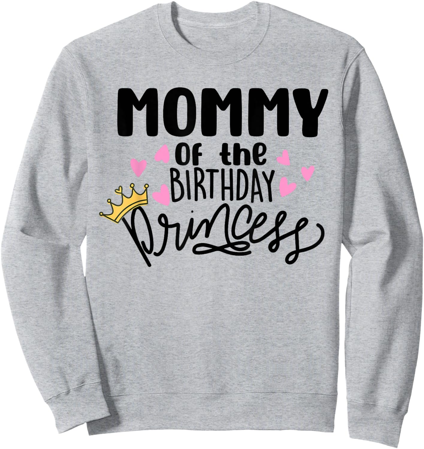 Mommy Of The Birthday Princess Party Toddler Girl Family Sweatshirt - Sweatshirt | Ash