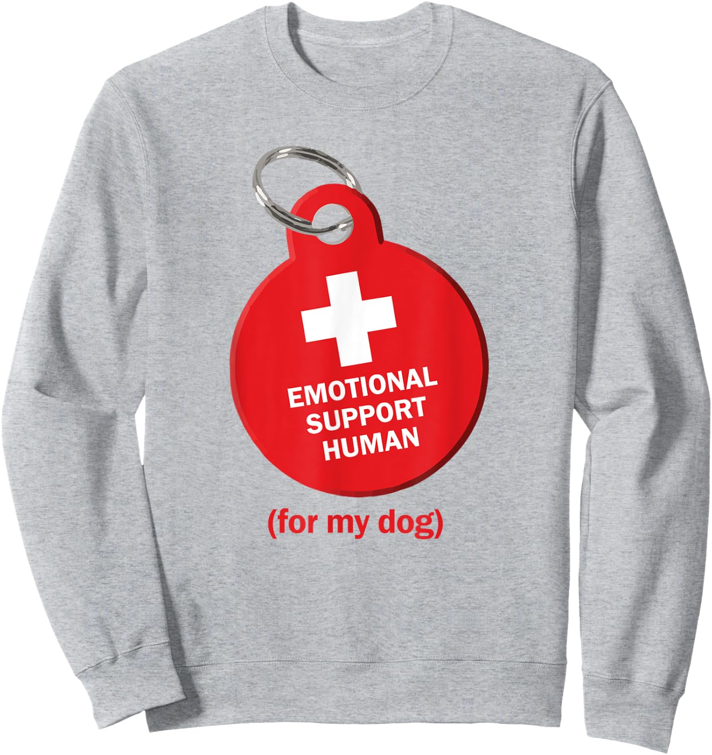 Emotional Support Human for my Dog Sweatshirt - Sweatshirt | Ash