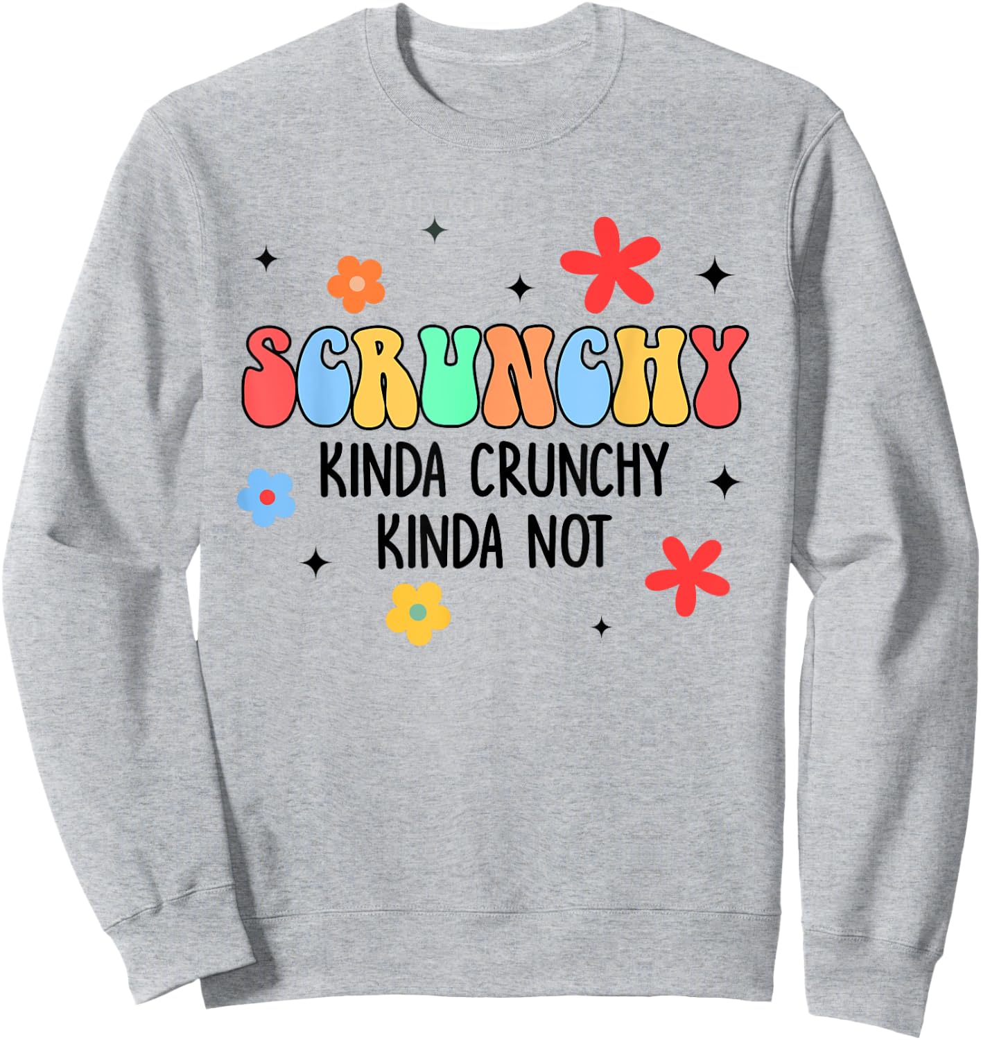 Holistic Crunchy Mom Scrunchy Kinda Crunchy Kinda Not Sweatshirt - Sweatshirt | Ash