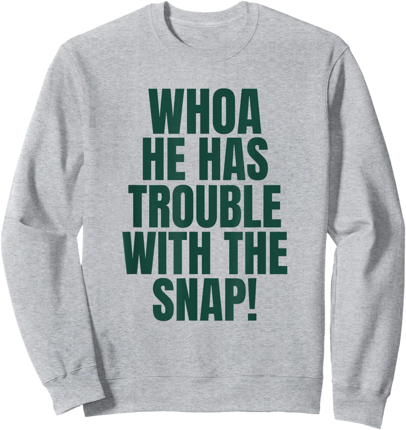 Whoa He Has Trouble With the Snap! Michigan Rivalry Sweatshirt - Sweatshirt | Ash