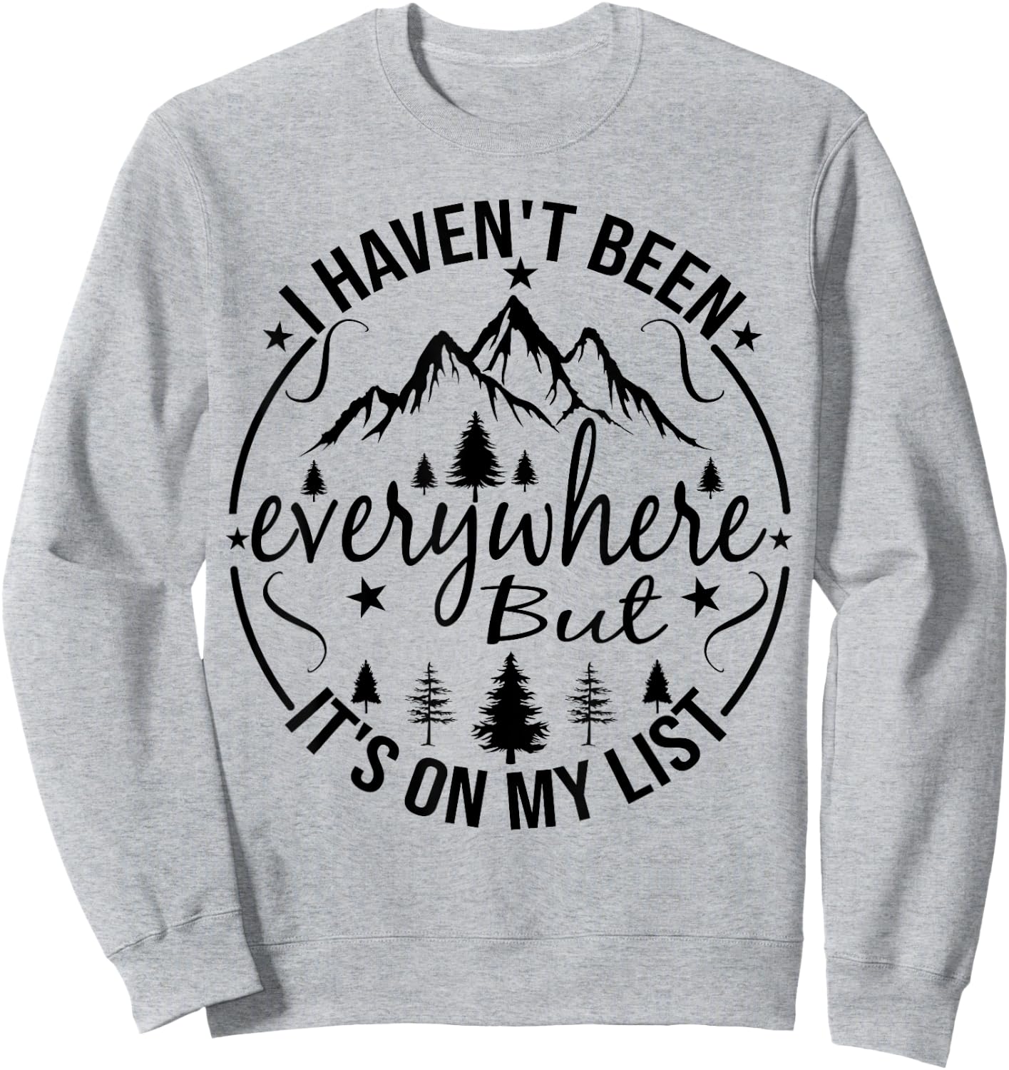 I Haven't Been Everywhere But It's On My List For Traveler Sweatshirt - Sweatshirt | Ash