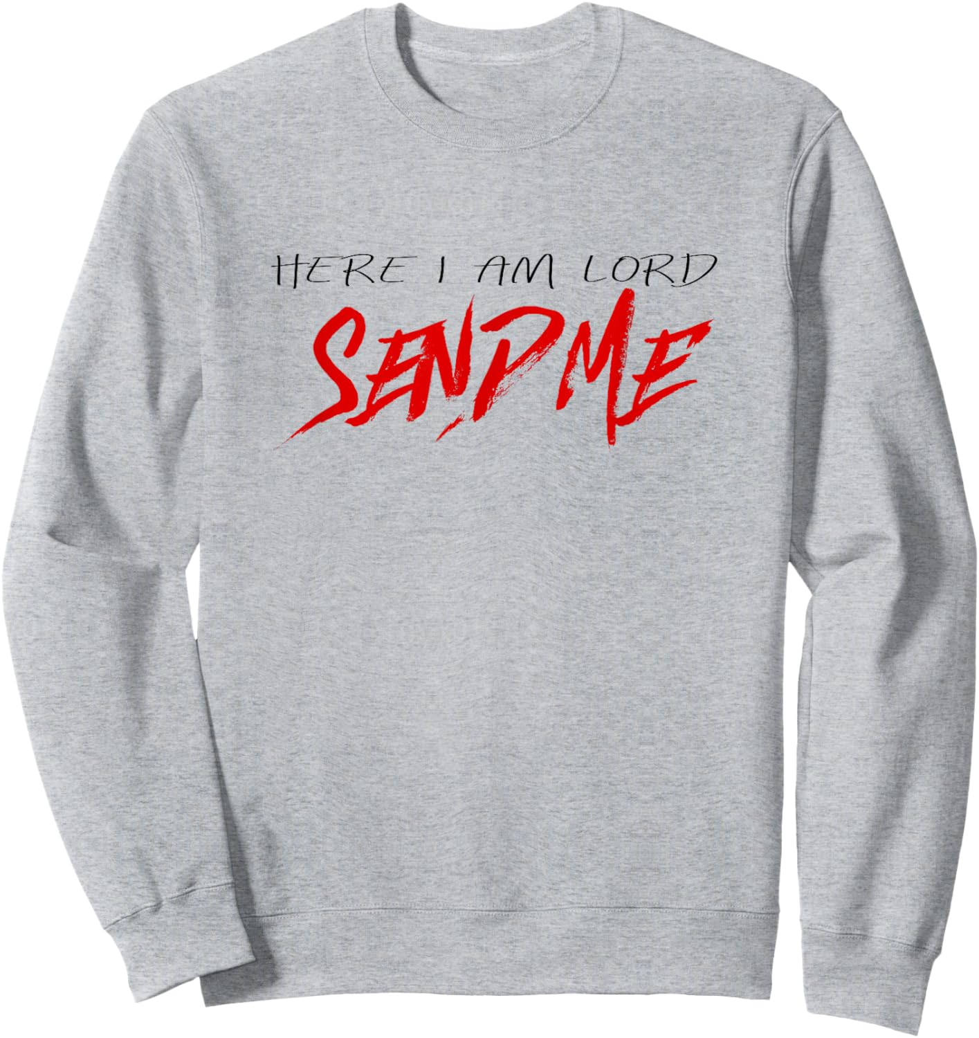 Christian T Shirt, Here I Am Lord Send Me Missions Shirt Sweatshirt - Sweatshirt | Ash