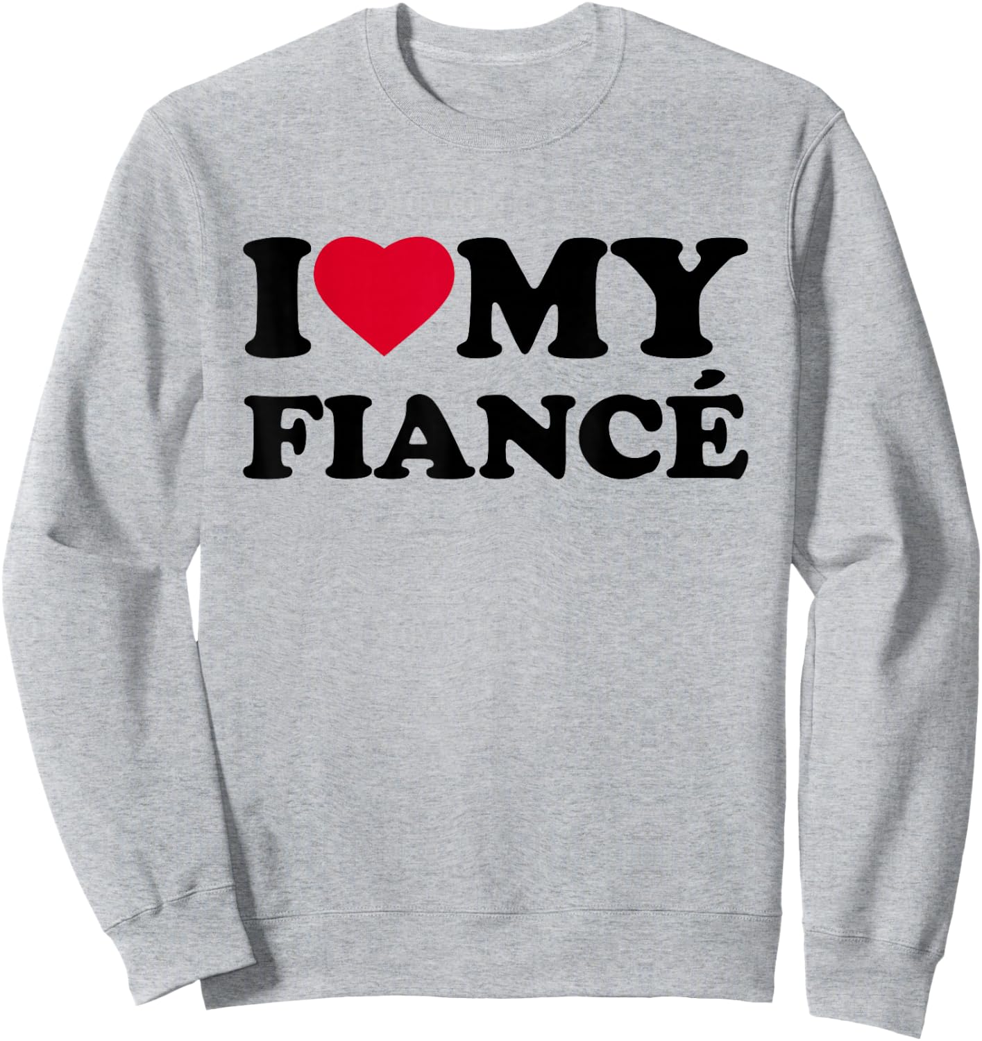 I Love My Fiance Heart Funny Family Sweatshirt - Sweatshirt | Ash
